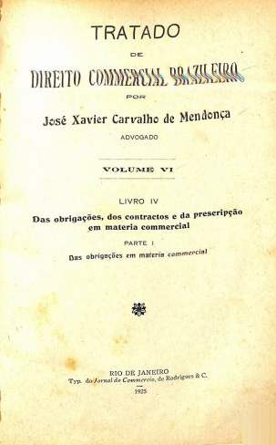 Tratado de direito commercial brazileiro – das obrigações, dos contractos e da prescripção em materia commercial