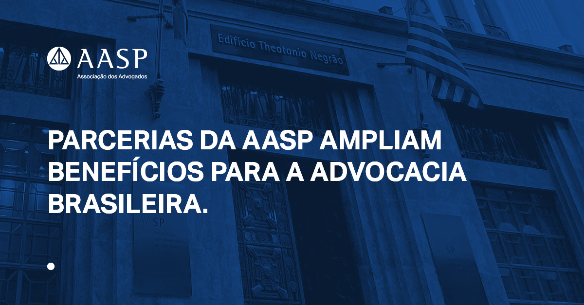 Parceria entre AASP e OABs ampliam benefícios para a Advocacia